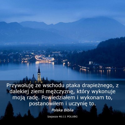 Picture 03 - Izajasza 46:11 POLUBG - Przywołuję ze wschodu ptaka drapieżnego, z - Bible Verse Picture