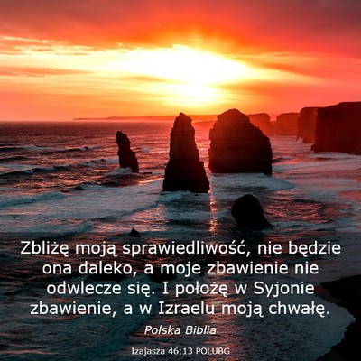 Picture 03 - Izajasza 46:13 POLUBG - Zbliżę moją sprawiedliwość, nie będzie ona - Bible Verse Picture