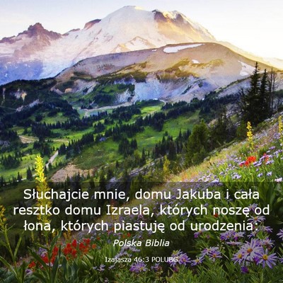 Picture 03 - Izajasza 46:3 POLUBG - Słuchajcie mnie, domu Jakuba i cała resztko - Bible Verse Picture