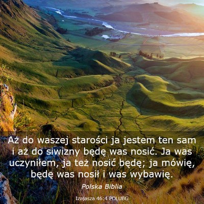 Picture 03 - Izajasza 46:4 POLUBG - Aż do waszej starości ja jestem ten sam i aż - Bible Verse Picture