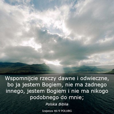 Picture 03 - Izajasza 46:9 POLUBG - Wspomnijcie rzeczy dawne i odwieczne, bo ja - Bible Verse Picture