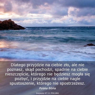 Picture 03 - Izajasza 47:11 POLUBG - Dlatego przyjdzie na ciebie zło, ale nie - Bible Verse Picture