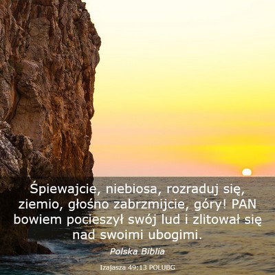 Picture 03 - Izajasza 49:13 POLUBG - Śpiewajcie, niebiosa, rozraduj się, ziemio, - Bible Verse Picture