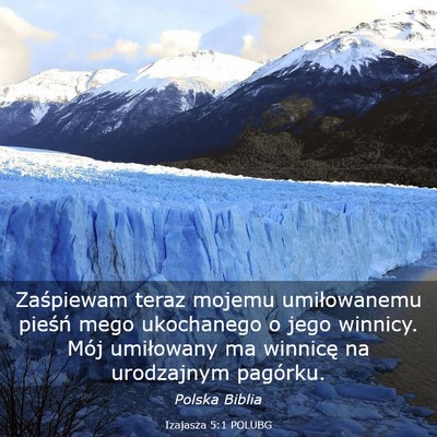 Picture 03 - Izajasza 5:1 POLUBG - Zaśpiewam teraz mojemu umiłowanemu pieśń mego - Bible Verse Picture