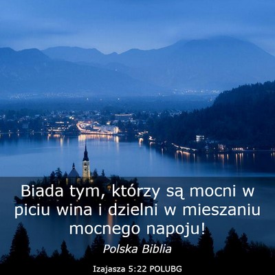 Picture 03 - Izajasza 5:22 POLUBG - Biada tym, którzy są mocni w piciu wina i - Bible Verse Picture