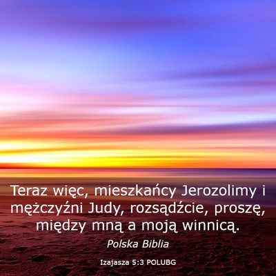 Picture 03 - Izajasza 5:3 POLUBG - Teraz więc, mieszkańcy Jerozolimy i - Bible Verse Picture