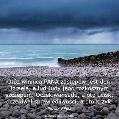 Picture 03 - Izajasza 5:7 POLUBG - Otóż winnicą PANA zastępów jest dom Izraela, - Bible Verse Picture