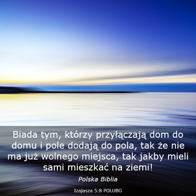 Picture 03 - Izajasza 5:8 POLUBG - Biada tym, którzy przyłączają dom do domu i - Bible Verse Picture