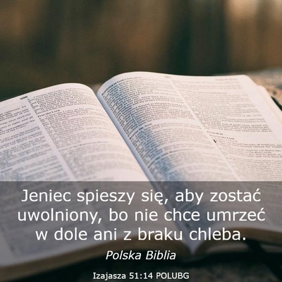 Picture 03 - Izajasza 51:14 POLUBG - Jeniec spieszy się, aby zostać uwolniony, bo - Bible Verse Picture