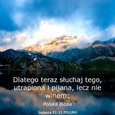 Picture 03 - Izajasza 51:21 POLUBG - Dlatego teraz słuchaj tego, utrapiona i pijana, - Bible Verse Picture