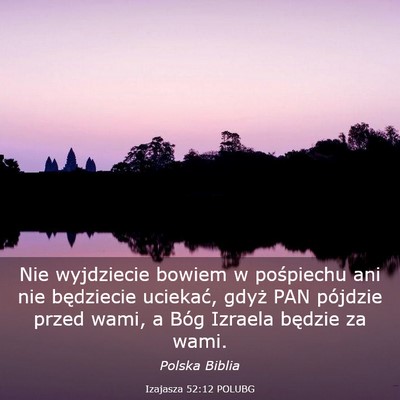 Picture 03 - Izajasza 52:12 POLUBG - Nie wyjdziecie bowiem w pośpiechu ani nie - Bible Verse Picture
