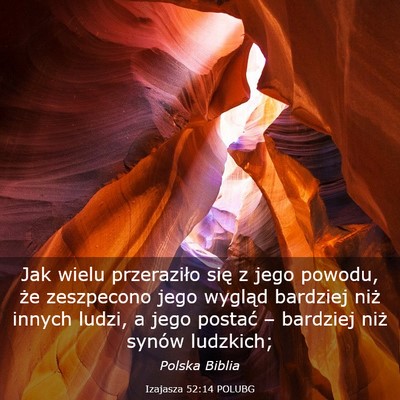 Picture 03 - Izajasza 52:14 POLUBG - Jak wielu przeraziło się z jego powodu, że - Bible Verse Picture