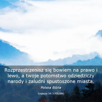 Picture 03 - Izajasza 54:3 POLUBG - Rozprzestrzenisz się bowiem na prawo i lewo, a - Bible Verse Picture