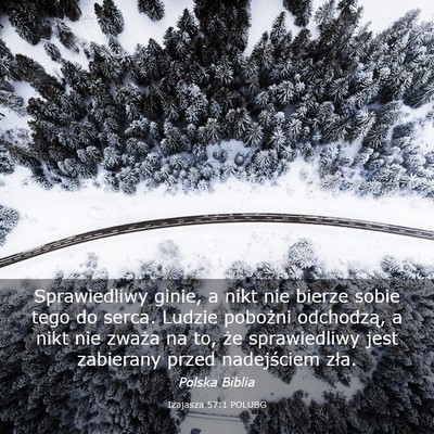 Picture 03 - Izajasza 57:1 POLUBG - Sprawiedliwy ginie, a nikt nie bierze sobie tego - Bible Verse Picture