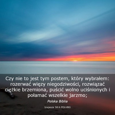 Picture 03 - Izajasza 58:6 POLUBG - Czy nie to jest tym postem, który wybrałem: - Bible Verse Picture