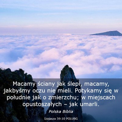 Picture 03 - Izajasza 59:10 POLUBG - Macamy ściany jak ślepi, macamy, jakbyśmy oczu - Bible Verse Picture