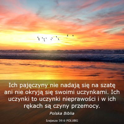 Picture 03 - Izajasza 59:6 POLUBG - Ich pajęczyny nie nadają się na szatę ani nie - Bible Verse Picture