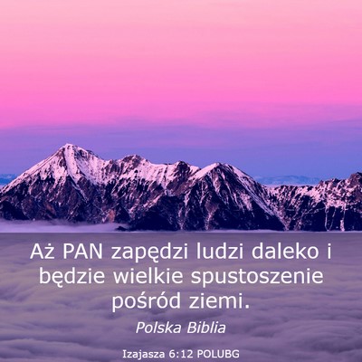 Picture 03 - Izajasza 6:12 POLUBG - Aż PAN zapędzi ludzi daleko i będzie wielkie - Bible Verse Picture