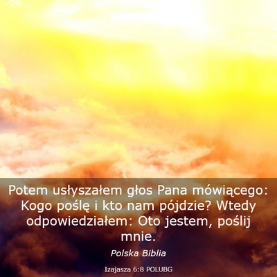 Picture 03 - Izajasza 6:8 POLUBG - Potem usłyszałem głos Pana mówiącego: Kogo - Bible Verse Picture