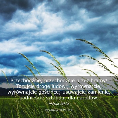 Picture 03 - Izajasza 62:10 POLUBG - Przechodźcie, przechodźcie przez bramy! - Bible Verse Picture