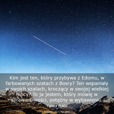 Picture 03 - Izajasza 63:1 POLUBG - Kim jest ten, który przybywa z Edomu, w - Bible Verse Picture