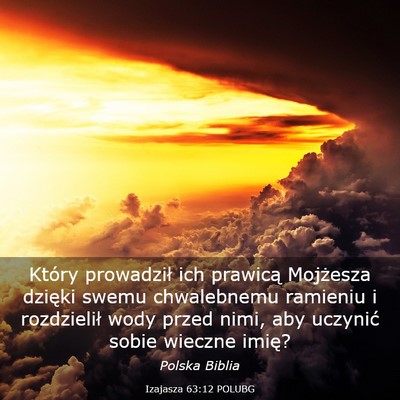 Picture 03 - Izajasza 63:12 POLUBG - Który prowadził ich prawicą Mojżesza dzięki - Bible Verse Picture