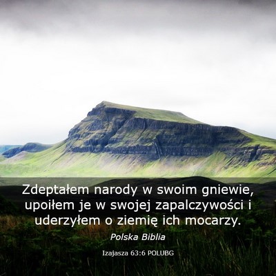Picture 03 - Izajasza 63:6 POLUBG - Zdeptałem narody w swoim gniewie, upoiłem je w - Bible Verse Picture