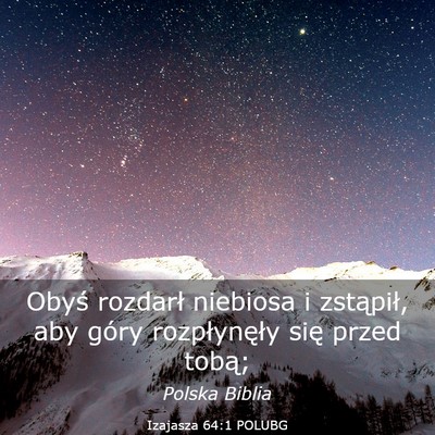 Picture 03 - Izajasza 64:1 POLUBG - Obyś rozdarł niebiosa i zstąpił, aby góry - Bible Verse Picture