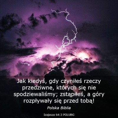 Picture 03 - Izajasza 64:3 POLUBG - Jak kiedyś, gdy czyniłeś rzeczy przedziwne, - Bible Verse Picture