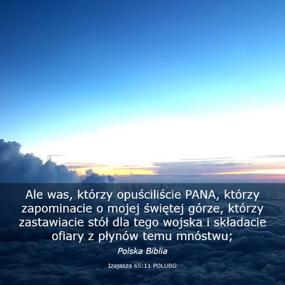 Picture 03 - Izajasza 65:11 POLUBG - Ale was, którzy opuściliście PANA, którzy - Bible Verse Picture