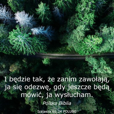 Picture 03 - Izajasza 65:24 POLUBG - I będzie tak, że zanim zawołają, ja się - Bible Verse Picture