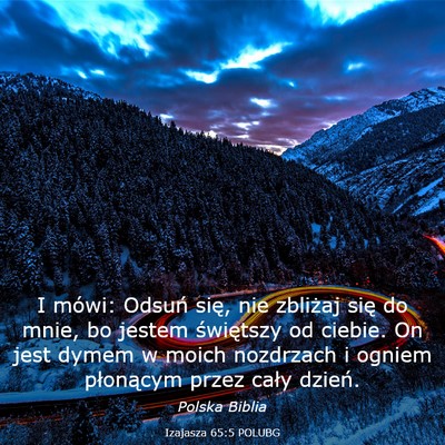 Picture 03 - Izajasza 65:5 POLUBG - I mówi: Odsuń się, nie zbliżaj się do mnie, - Bible Verse Picture