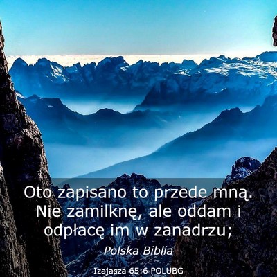 Picture 03 - Izajasza 65:6 POLUBG - Oto zapisano to przede mną. Nie zamilknę, ale - Bible Verse Picture