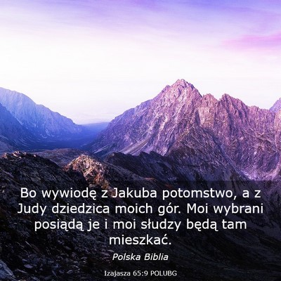 Picture 03 - Izajasza 65:9 POLUBG - Bo wywiodę z Jakuba potomstwo, a z Judy - Bible Verse Picture
