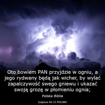 Picture 03 - Izajasza 66:15 POLUBG - Oto bowiem PAN przyjdzie w ogniu, a jego rydwany - Bible Verse Picture