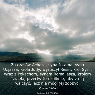 Picture 03 - Izajasza 7:1 POLUBG - Za czasów Achaza, syna Jotama, syna Uzjasza, - Bible Verse Picture