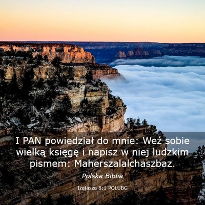 Picture 03 - Izajasza 8:1 POLUBG - I PAN powiedział do mnie: Weź sobie wielką - Bible Verse Picture