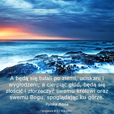 Picture 03 - Izajasza 8:21 POLUBG - A będą się tułali po ziemi, uciskani i - Bible Verse Picture