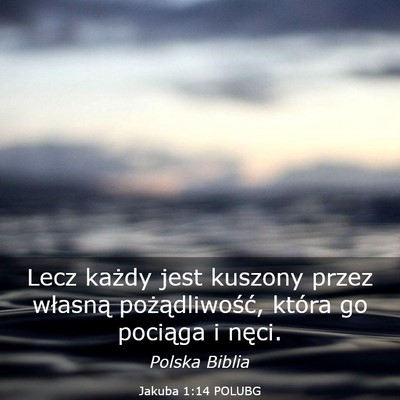 Picture 03 - Jakuba 1:14 POLUBG - Lecz każdy jest kuszony przez własną - Bible Verse Picture