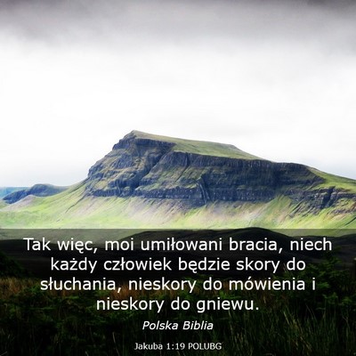 Picture 03 - Jakuba 1:19 POLUBG - Tak więc, moi umiłowani bracia, niech każdy - Bible Verse Picture