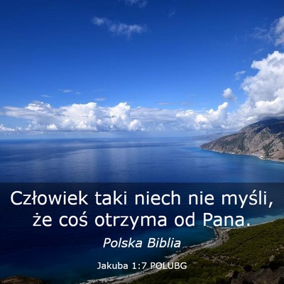 Picture 03 - Jakuba 1:7 POLUBG - Człowiek taki niech nie myśli, że coś otrzyma - Bible Verse Picture