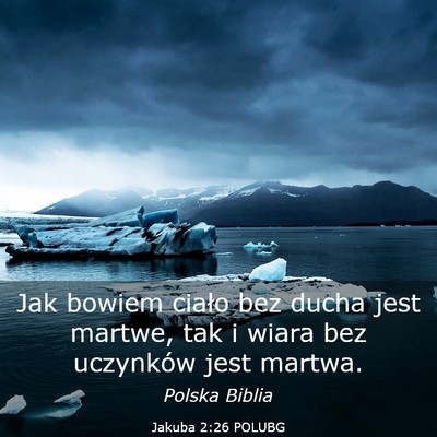 Picture 03 - Jakuba 2:26 POLUBG - Jak bowiem ciało bez ducha jest martwe, tak i - Bible Verse Picture
