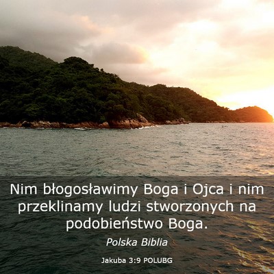 Picture 03 - Jakuba 3:9 POLUBG - Nim błogosławimy Boga i Ojca i nim przeklinamy - Bible Verse Picture
