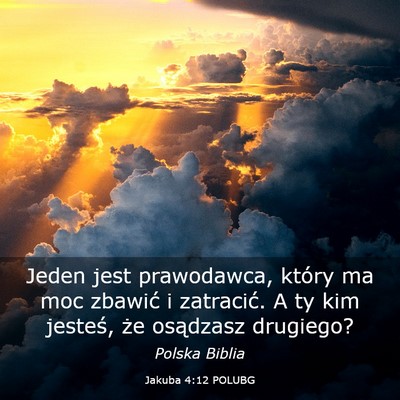 Picture 03 - Jakuba 4:12 POLUBG - Jeden jest prawodawca, który ma moc zbawić i - Bible Verse Picture