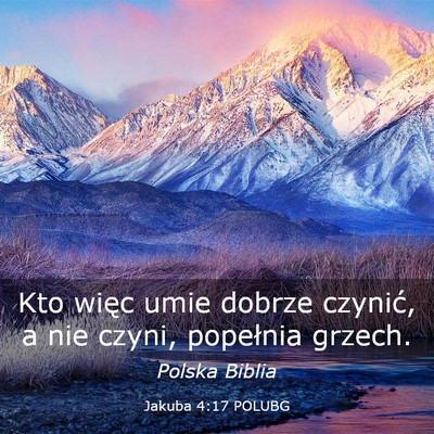 Picture 03 - Jakuba 4:17 POLUBG - Kto więc umie dobrze czynić, a nie czyni, - Bible Verse Picture