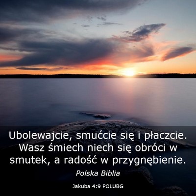 Picture 03 - Jakuba 4:9 POLUBG - Ubolewajcie, smućcie się i płaczcie. Wasz - Bible Verse Picture