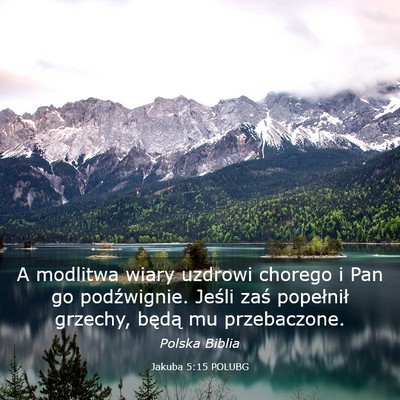 Picture 03 - Jakuba 5:15 POLUBG - A modlitwa wiary uzdrowi chorego i Pan go - Bible Verse Picture