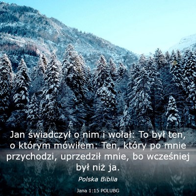 Picture 03 - Jana 1:15 POLUBG - Jan świadczył o nim i wołał: To był ten, o - Bible Verse Picture