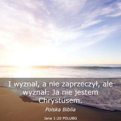 Picture 03 - Jana 1:20 POLUBG - I wyznał, a nie zaprzeczył, ale wyznał: Ja nie - Bible Verse Picture