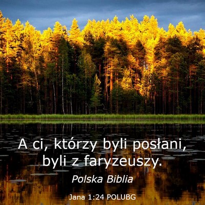 Picture 03 - Jana 1:24 POLUBG - A ci, którzy byli posłani, byli z - Bible Verse Picture